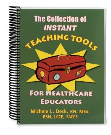 Nasco - SB48060 - Instructional Training Aid Book The Collection of Instant Teaching Tools for Healthcare Educators Michele L Deck  RN  MEd  BSN  LCCE  FACCE