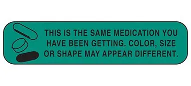 Health Care - Indeed - 2056 - Pre-Printed Label Indeed Auxiliary Label Green Paper This Is The Same Medication You Have Been Getting. Color  Size Or Shape May Appear Different Black Safety and Instructional 3/8 X 1-5/8 Inch