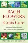 Bach - BOOK-0105 - Bach Flowers For Crisis Care By Mechthild Scheffer